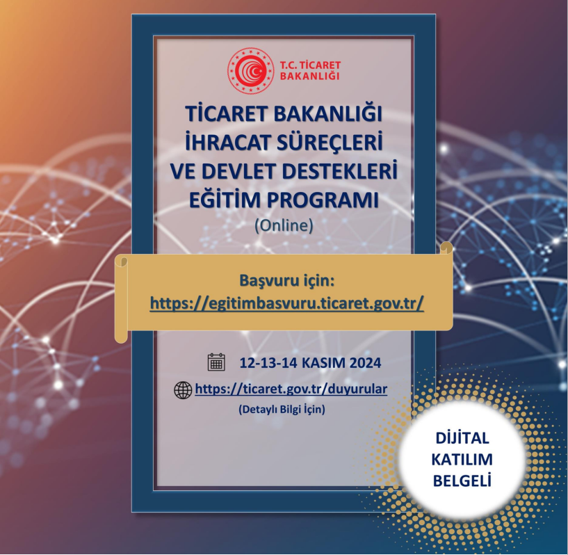 Ticaret Bakanlığı İhracat Süreçleri ve Devlet Destekleri Eğitim Programı