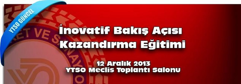 12 Aralık 2013 - İnovatif Bakış Açısı Kazandırma Eğitimi