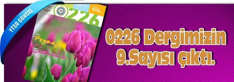 0226 Dergisi, 9'uncu sayısıyla üyelerine ve okurlarına ulaşıyor