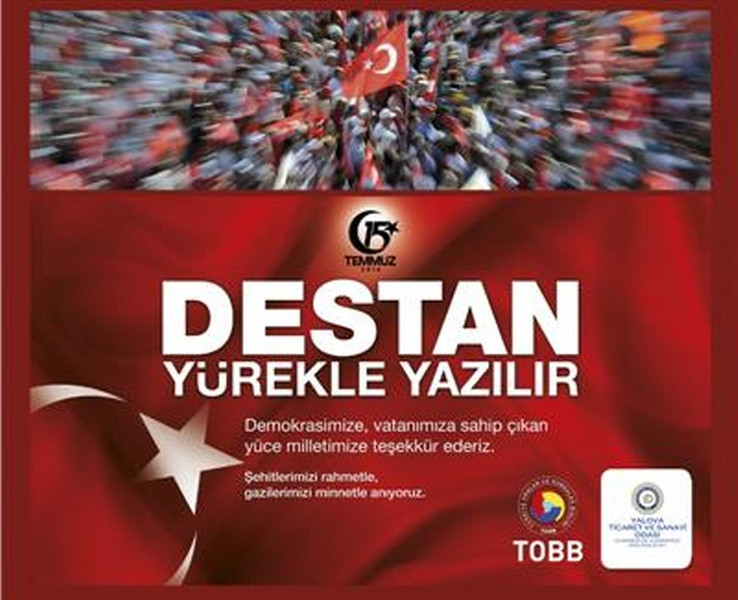 Destan Yürekle Yazılır, Domokrasimize, Vatanımıza sahip çıkan yüce milletimize teşekkür ederiz.