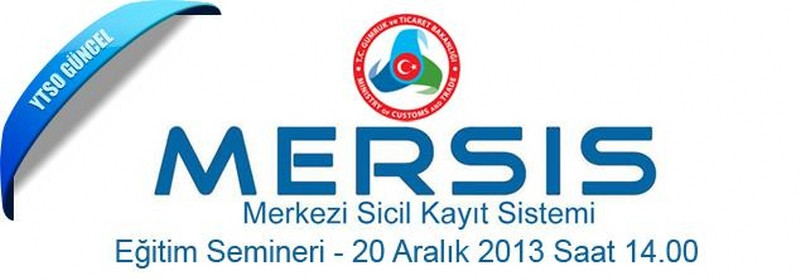 20.12.2013 - Merkezi Sicil Sistemi Uygulaması (MERSİS) Eğitim Semineri