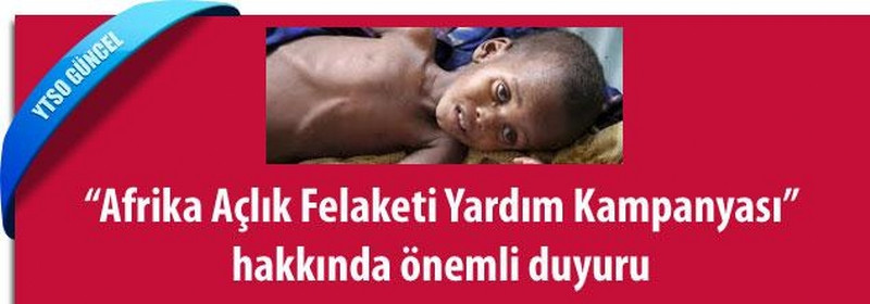 “Afrika Açlık Felaketi Yardım Kampanyası”  hakkında önemli duyuru