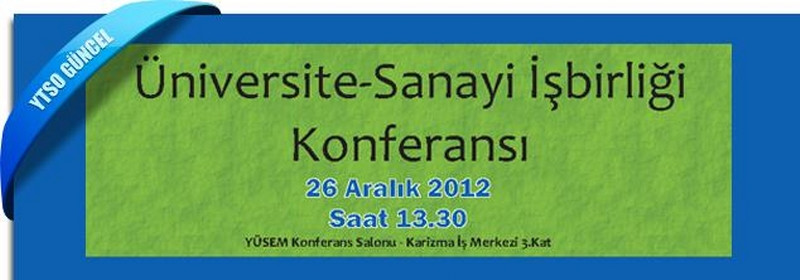 26 Aralık 2012 - Üniversite - Sanayi İşbirliği Konferansı