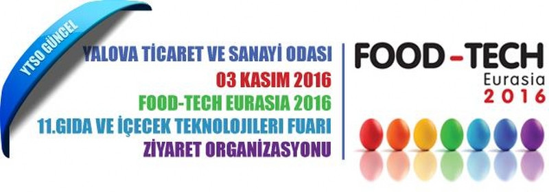 03 Kasım 2016 - Food-Tech Eurasia 2016  11.Gıda ve İçecek Teknolojileri Fuarı Ziyaret Organizasyonu