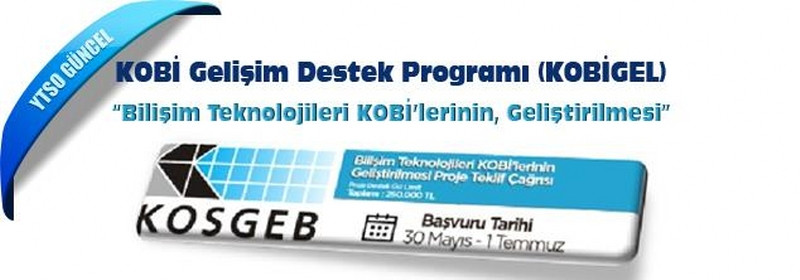 KOBİ Gelişim Destek Programı (KOBİGEL) - (Bilişim Teknolojileri KOBİ’lerinin, Geliştirilmesi) Destekleri Hk.