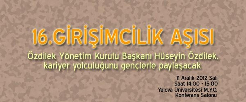 16.Girişimcilik Aşısı - Özdilek Yönetim Kurulu Başkanı Hüseyin Özdilek,  kariyer yolculuğunu gençlerle paylaşacak 