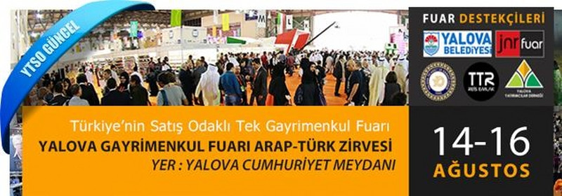 Yalova Gayrimenkul Fuarı, Arap – Türk Zirvesi 14-15-16 Ağustos 2015