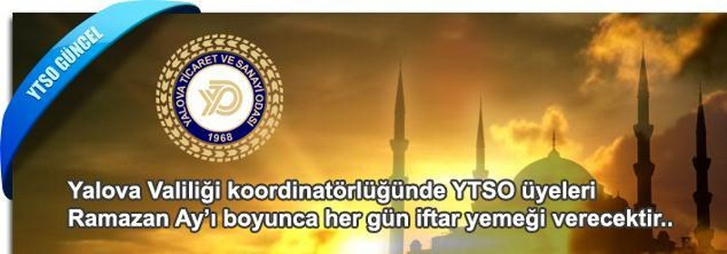 Yalova Valiliği koordinatörlüğünde YTSO üyeleri Ramazan Ay’ı boyunca her gün iftar yemeği verecek.