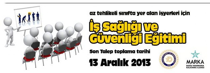 İş Sağlığı ve  Güvenliği Eğitimi talep toplama son tarih 13 Aralık 2013